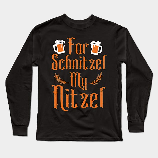 For Schnitzel My Nitzel Long Sleeve T-Shirt by Eugenex